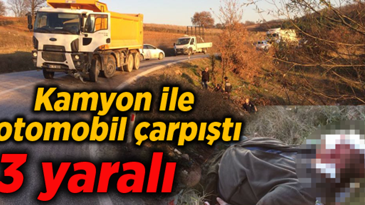 Kamyon ile otomobil çarpıştı  	3 yaralı