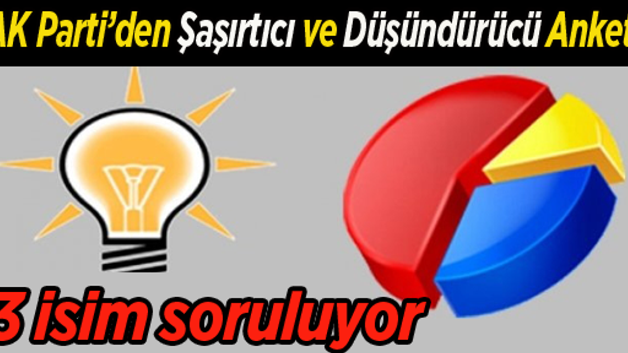 AK Parti’den şaşırtıcı ve düşündürücü anket…