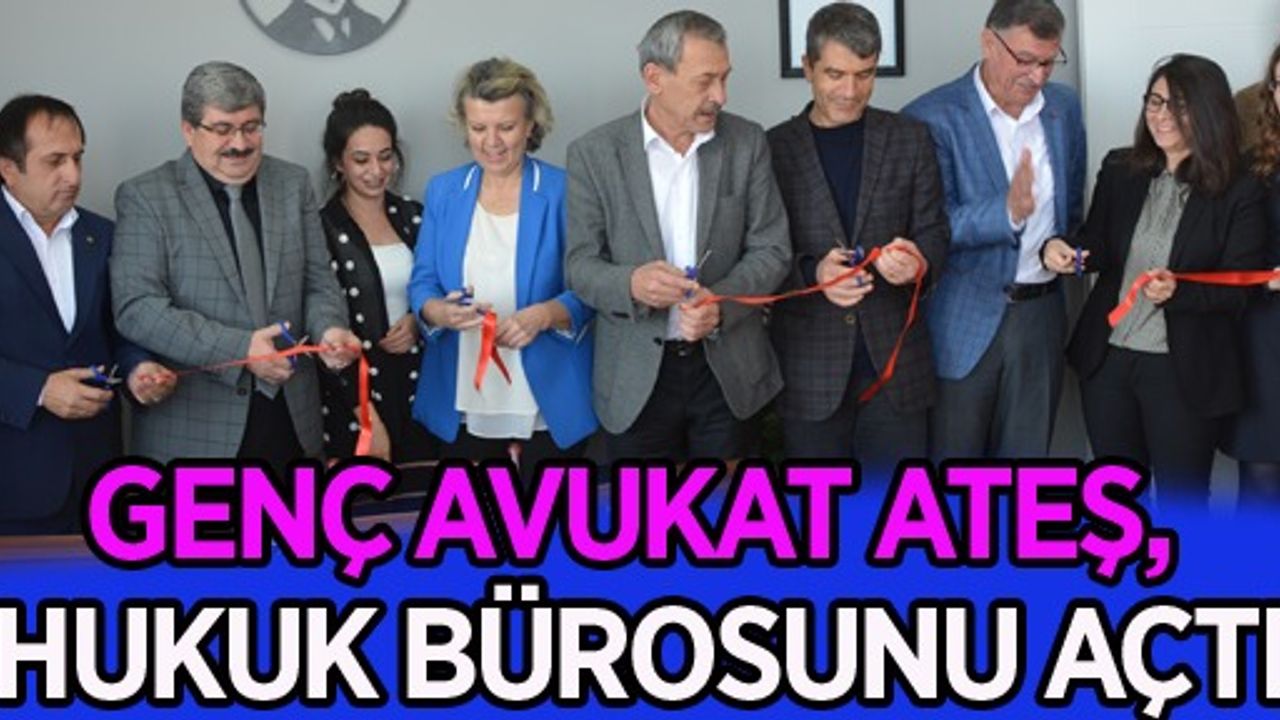 GENÇ AVUKAT ATEŞ, HUKUK BÜROSUNU AÇTI