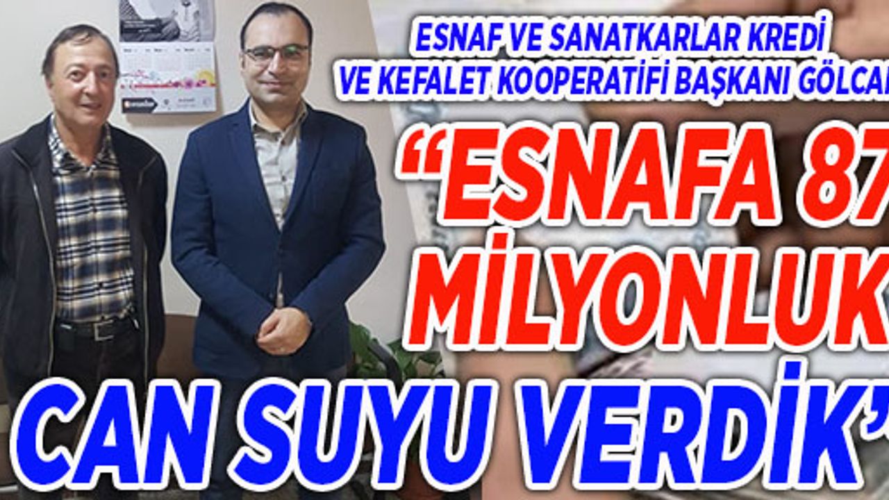 “ESNAFA 87 MİLYONLUK CAN SUYU VERDİK”