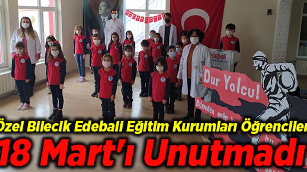 Özel Bilecik Edebali Eğitim Kurumları Öğrencileri 18 Mart'ı Unutmadı