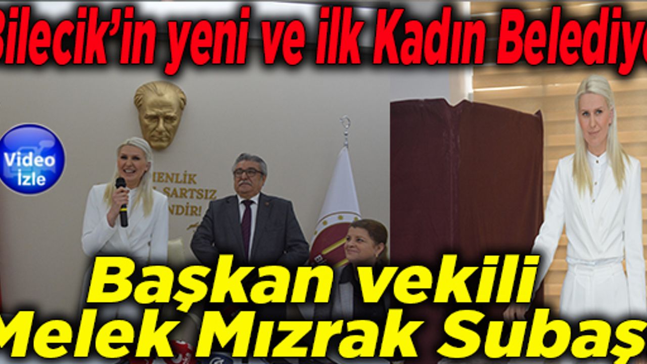 Bilecik’in yeni ve ilk Kadın Belediye Başkan vekili Melek Mızrak Subaşı