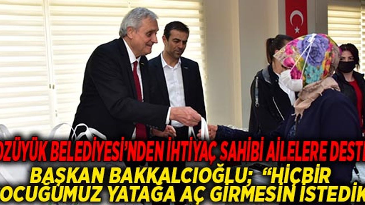 BOZÜYÜK BELEDİYESİ’NDEN İHTİYAÇ SAHİBİ AİLELERE DESTEK