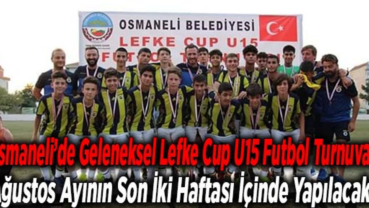 Osmaneli’de Geleneksel Lefke Cup U15 Futbol Turnuvası