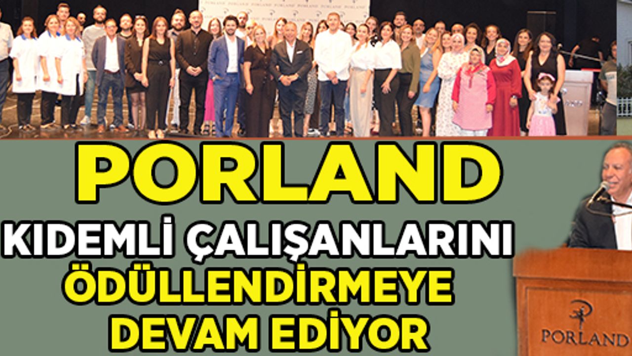 PORLAND, KIDEMLİ ÇALIŞANLARINI ÖDÜLLENDİRMEYE DEVAM EDİYOR