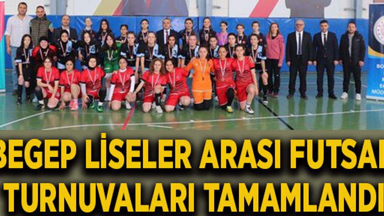 BEGEP LİSELER ARASI FUTSAL TURNUVALARI TAMAMLANDI