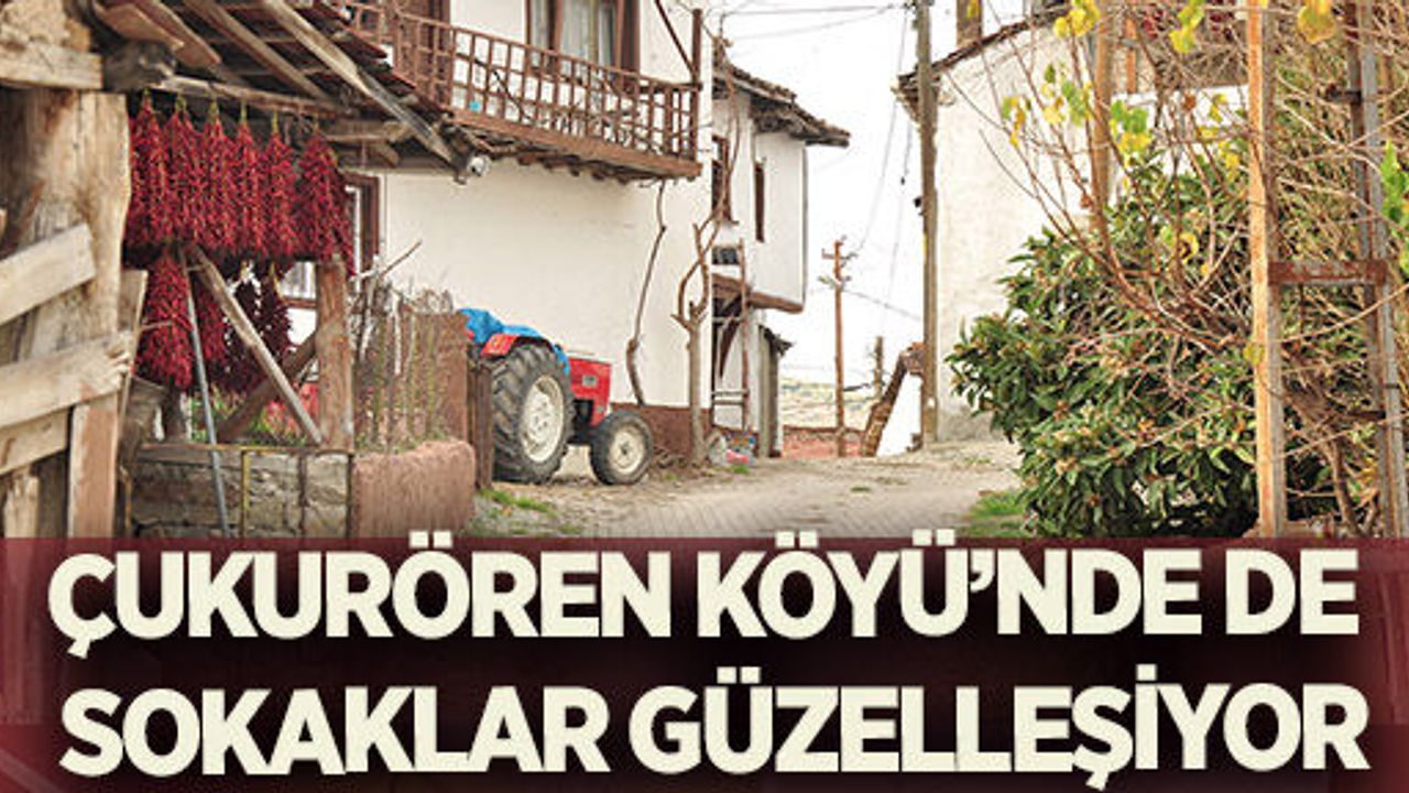 ÇUKURÖREN KÖYÜ’NDE DE SOKAKLAR GÜZELLEŞİYOR