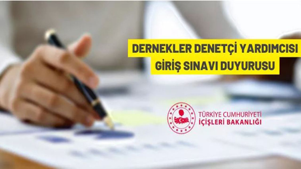 İçişleri Bakanlığı 50 Dernekler Denetçi Yardımcısı alacak