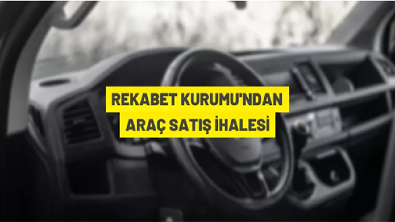 Rekabet Kurumu'ndan araç satış ihalesi
