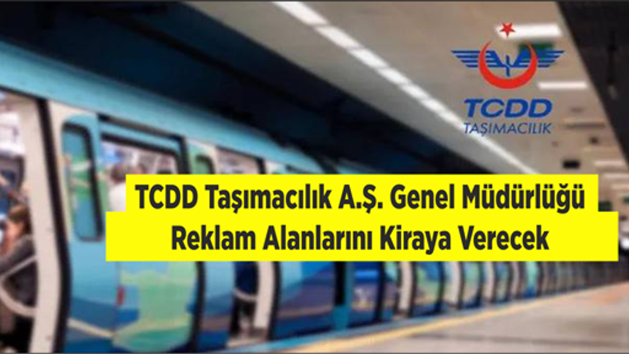 TCDD Taşımacılık A.Ş. Genel Müdürlüğü Reklam Alanlarını Kiraya Verecek