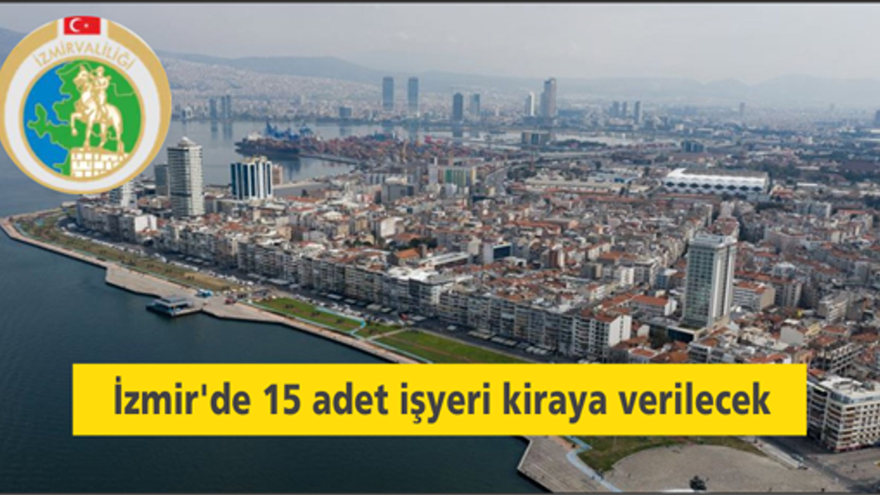 İzmir'de 15 adet işyeri kiraya verilecek