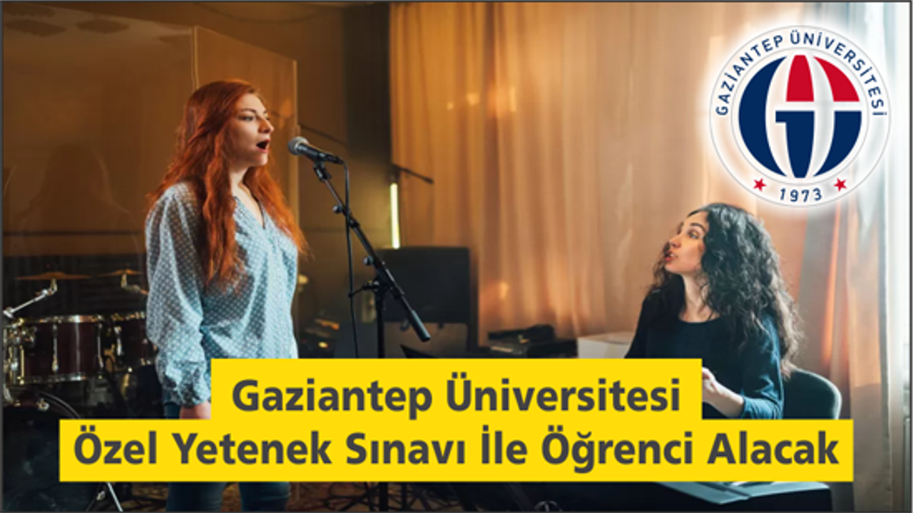 Gaziantep Üniversitesi Özel Yetenek Sınavı İle Öğrenci Alacak