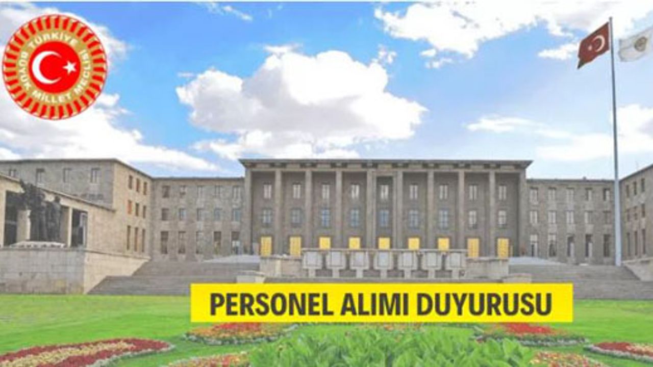 Türkiye Büyük Millet Meclisi Başkanlığı Personel Alacak