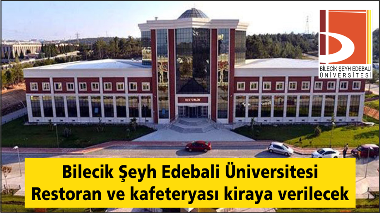 Bilecik Şeyh Edebali Üniversitesi restoran ve kafeteryası kiraya verilecek