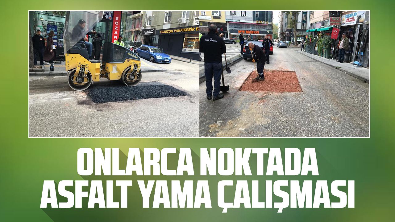 ONLARCA NOKTADA ASFALT YAMA ÇALIŞMASI