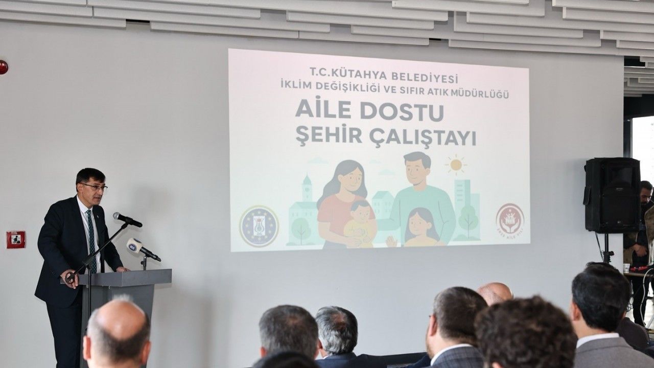 Kütahya’da "Aile Dostu Şehir" Çalıştayı