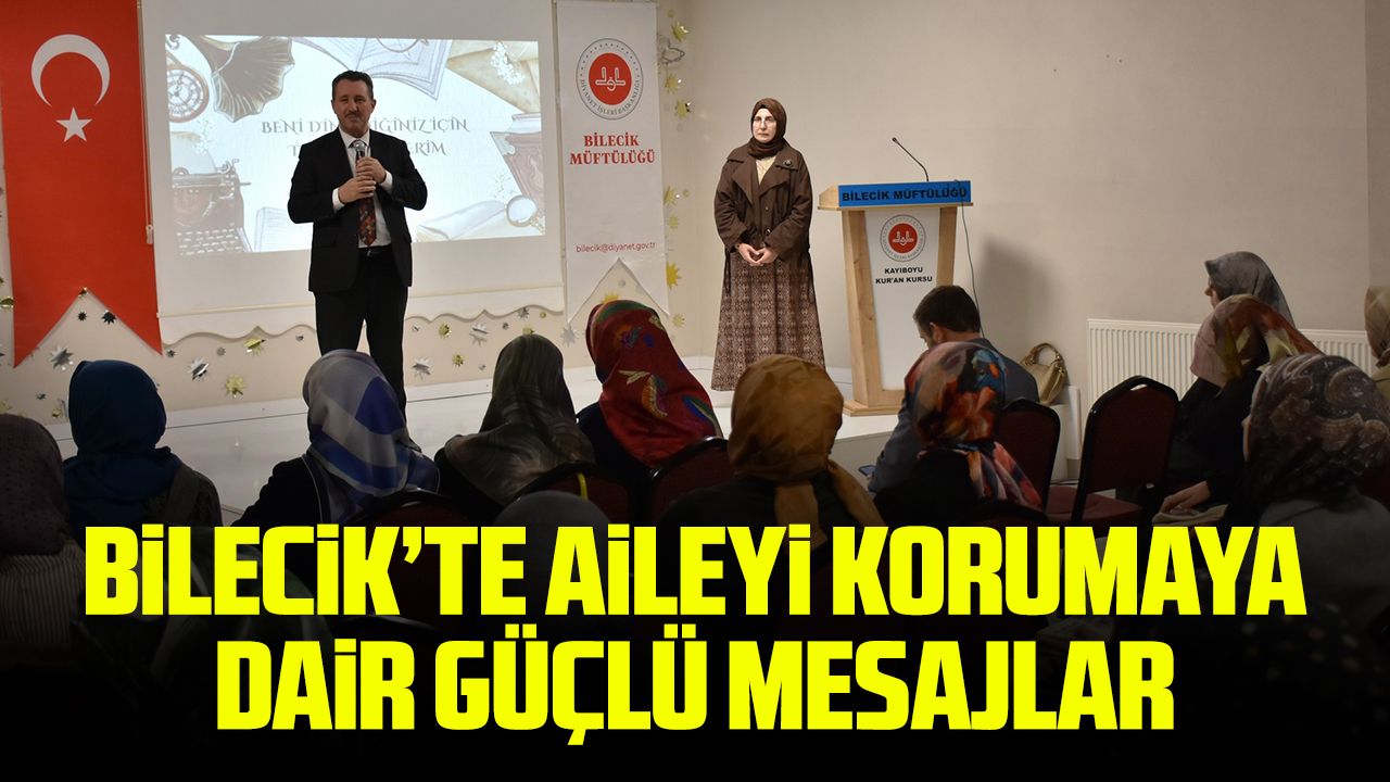Bilecik'te aileyi korumaya dair güçlü mesajlar