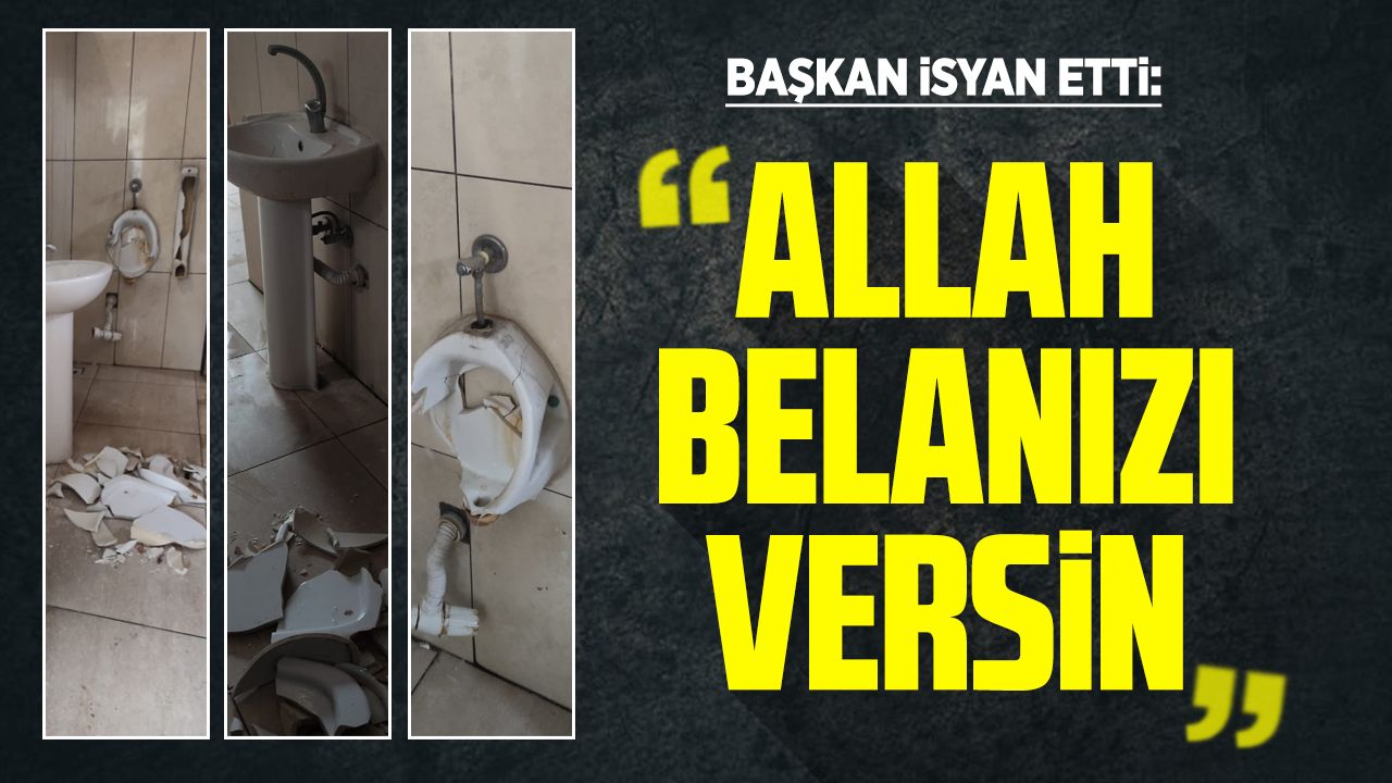 Başkan İsyan Etti: ''Allah belanızı versin''