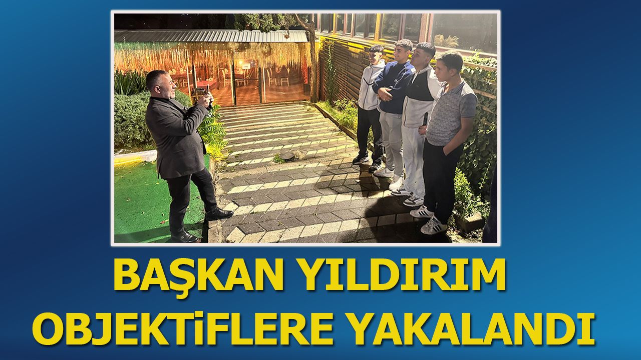 Başkan Yıldırım Objektiflere Yakalandı