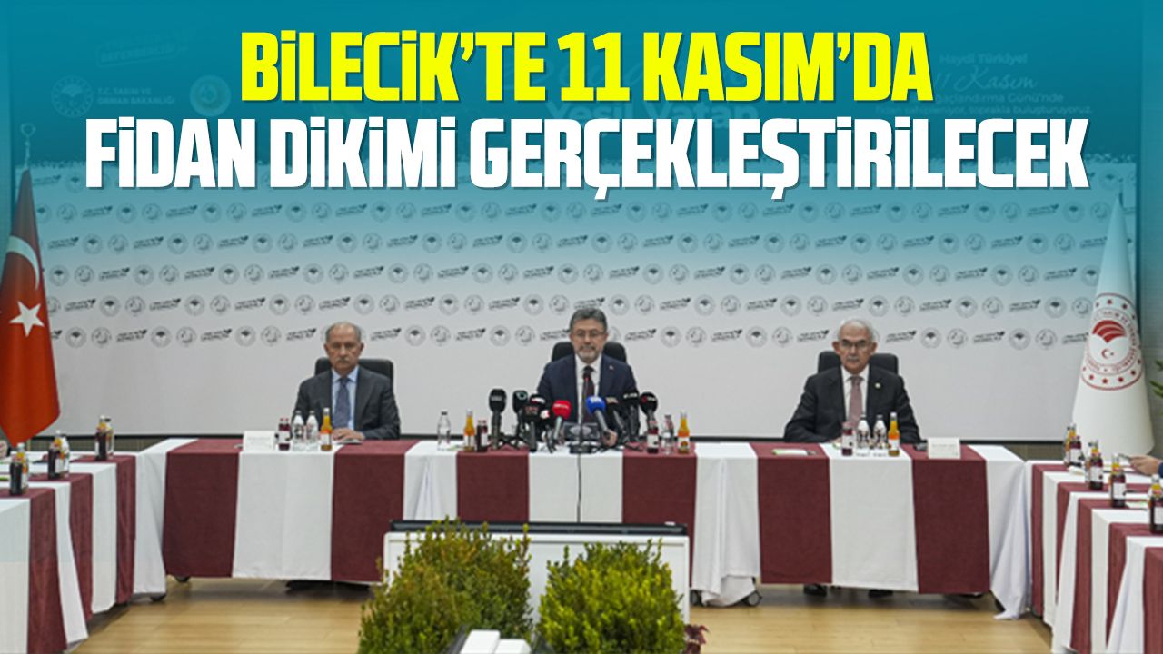 Bilecik'te 11 Kasım’da Fidan Dikimi Gerçekleştirilecek