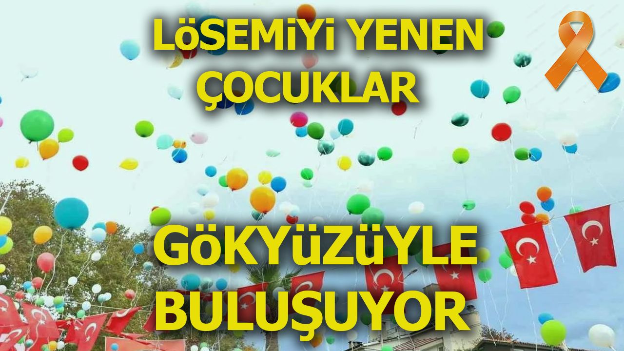 Lösemiyi Yenen Çocuklar Gökyüzüyle Buluşuyor
