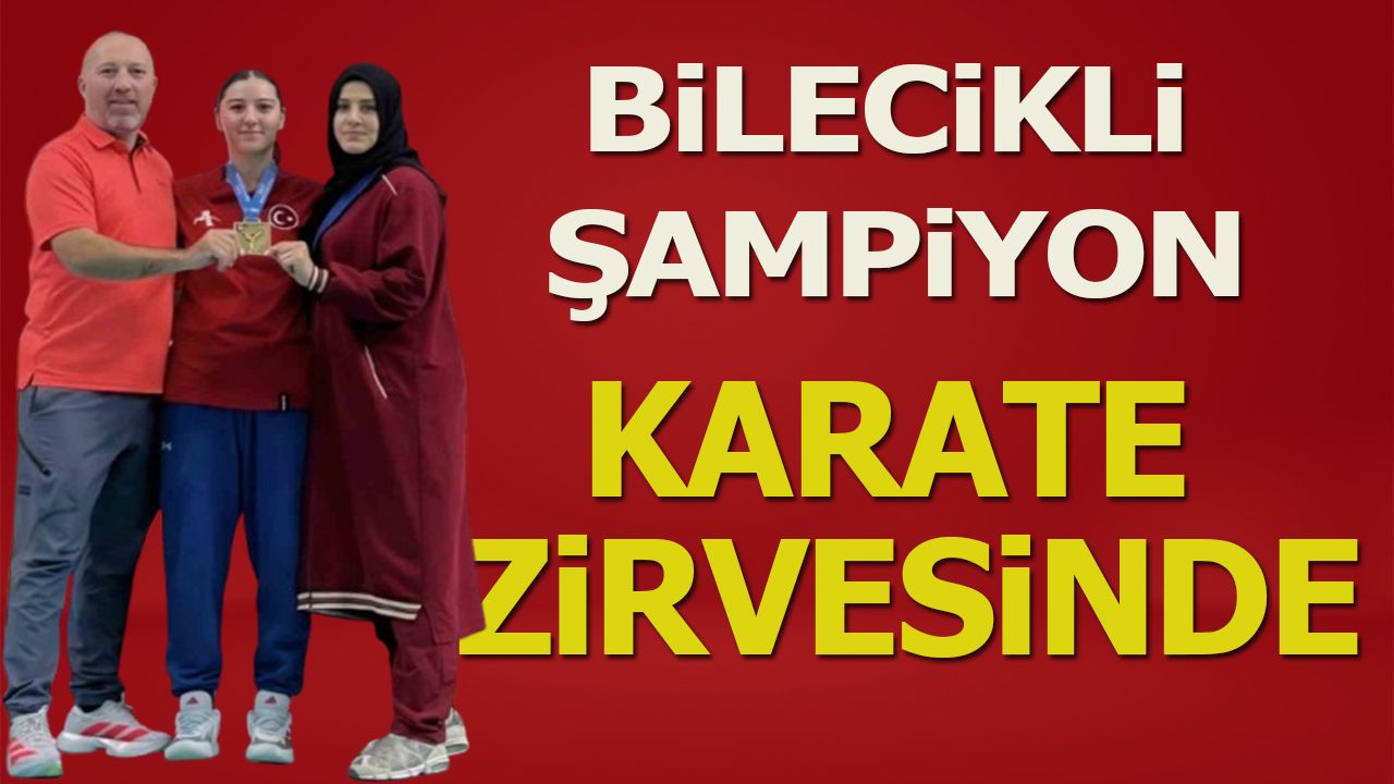 BİLECİKLİ ŞAMPİYON KARATE ZİRVESİNDE
