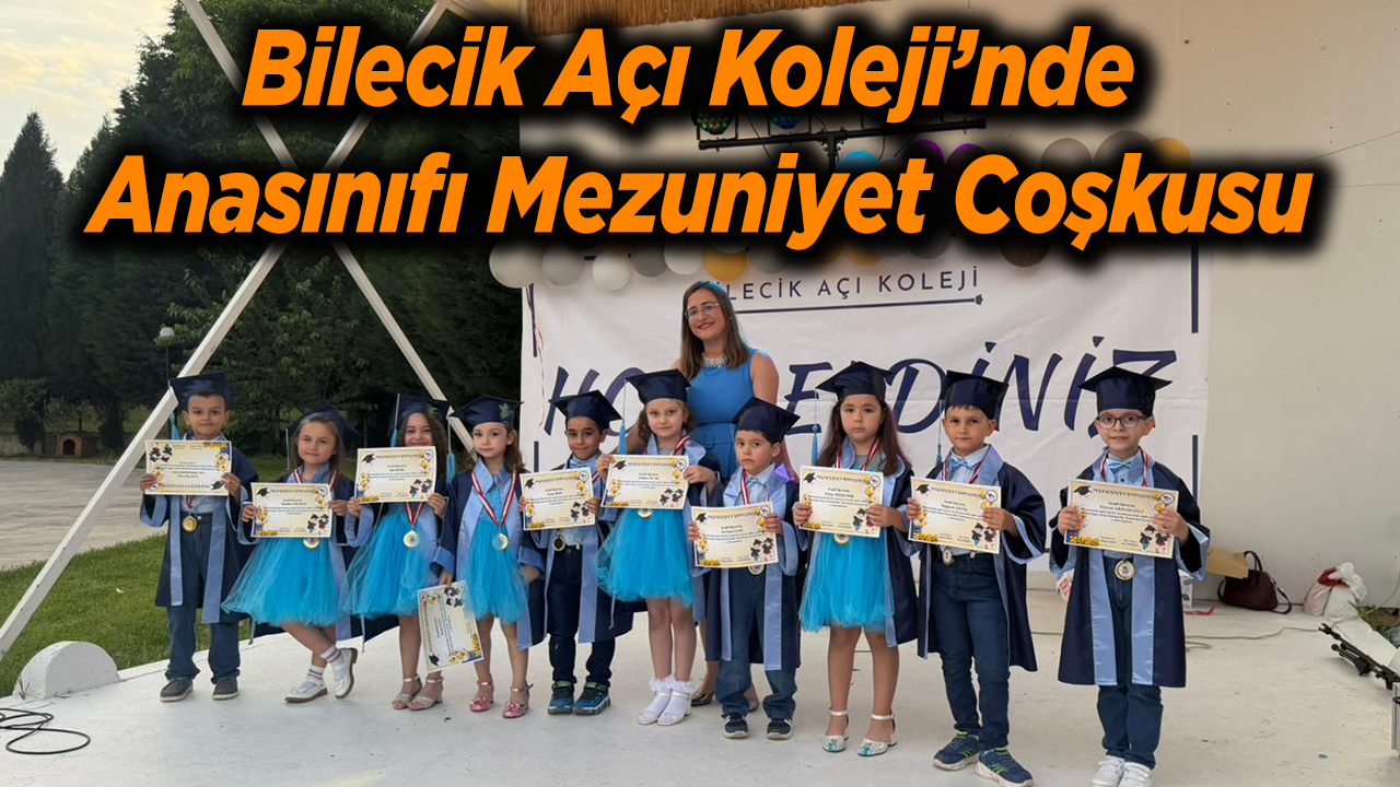 Bilecik Açı Koleji’nde Anasınıfı Mezuniyet Coşkusu