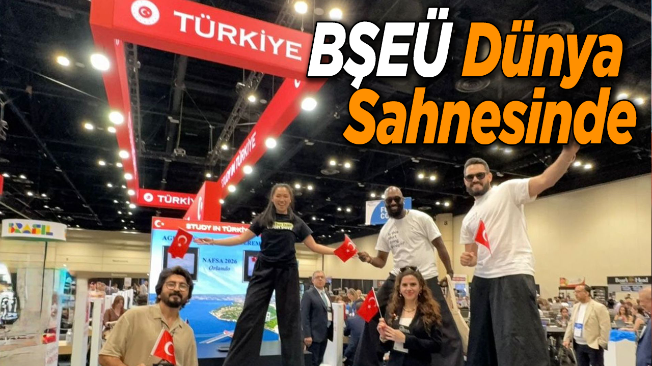 BŞEÜ Dünya Sahnesinde