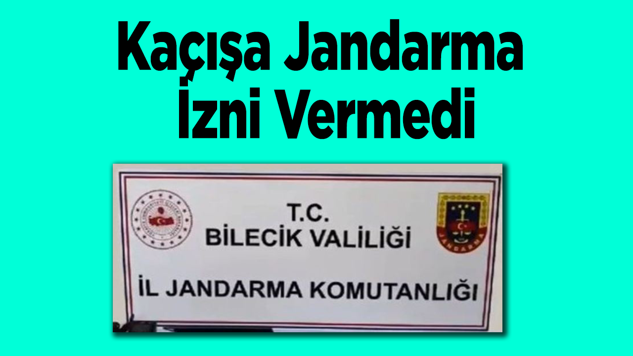 Kaçışa Jandarma İzni Vermedi