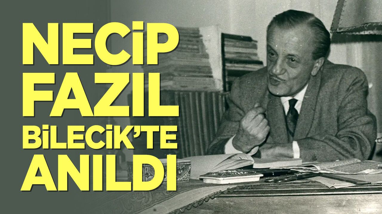 Necip Fazıl Bilecik'te Anıldı