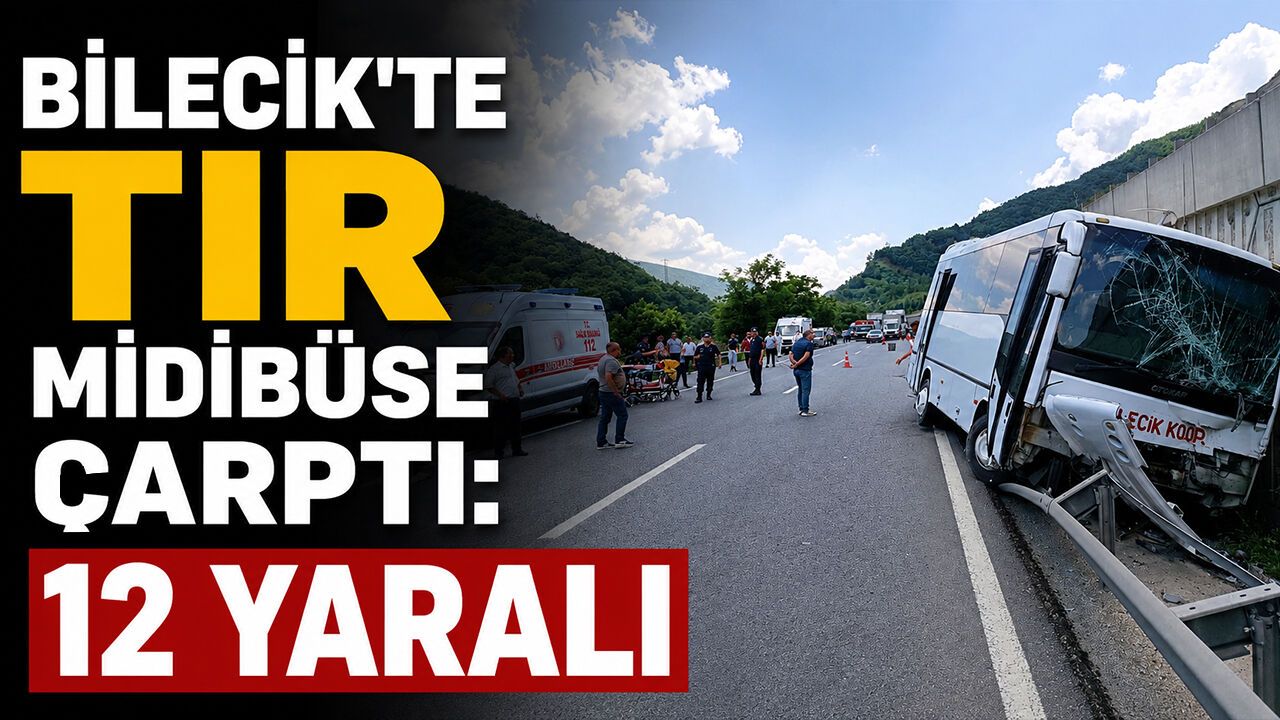 Bilecik'te tır midibüse çarptı: 12 yaralı