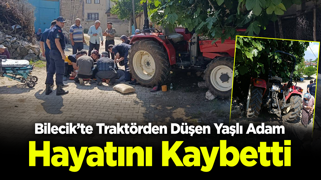 Bilecik'te Traktörden Düşen Yaşlı Adam Hayatını Kaybetti