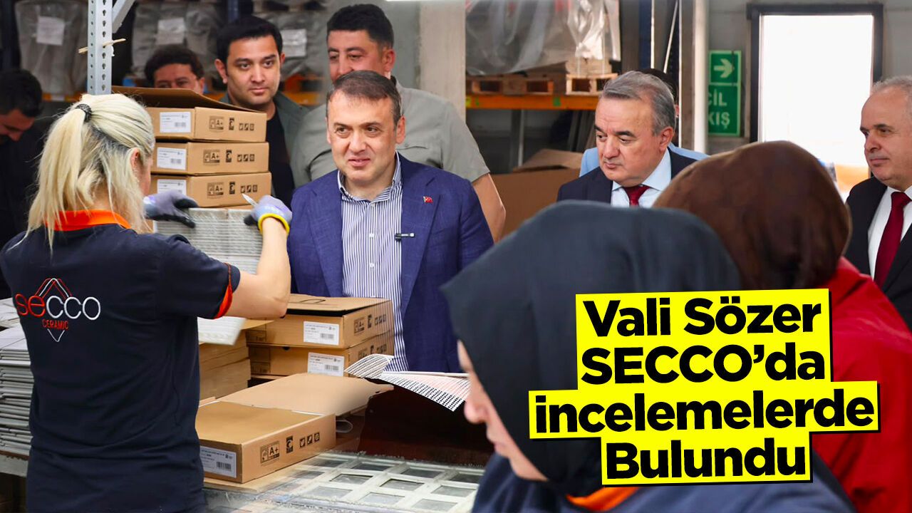 Vali Sözer, SECCO Seramik Fabrikası’nda İncelemelerde Bulund