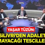 Yaşar Tüzün: "Silivri’den Adalet Çıkmayacağı Tescillendi"