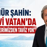 Münür Şahin: “Mavi Vatan’da hedeflerimizden taviz yok”