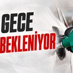 Bu gece zam bekleniyor