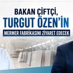 Bakan Çiftçi, Turgut Özen’in Mermer Fabrikasını Ziyaret Edecek