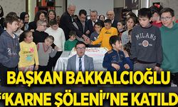 BAŞKAN BAKKALCIOĞLU “KARNE ŞÖLENİ"NE KATILDI