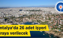 Antalya'da 26 adet işyeri kiraya verilecek