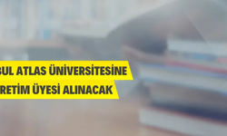 İstanbul Atlas Üniversitesi 127 Öğretim Üyesi Alacak