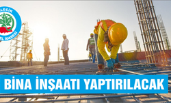 BİNA İNŞAATI YAPTIRILACAKTIR