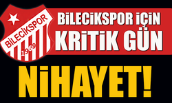 BİLECİKSPOR İÇİN KRİTİK GÜN