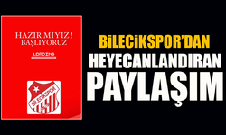 BİLECİKSPOR’DAN HEYECANLANDIRAN PAYLAŞIM