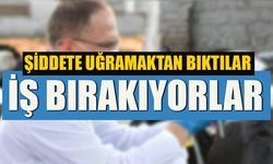 ŞİDDETE UĞRAMAKTAN BIKTILAR  İŞ BIRAKIYORLAR
