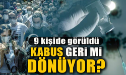 KABUS GERİ Mİ DÖNÜYOR?