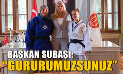 BAŞKAN SUBAŞI: “GURURUMUZSUNUZ”