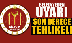 BELEDİYEDEN UYARI- SON DERECE TEHLİKELİ