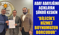 ADAY ADAYLIĞINI AÇIKLAYAN ŞÜKRÜ KESKİN, "BİLECİK'E HİZMET BOYNUMUZUN BORCUDUR"