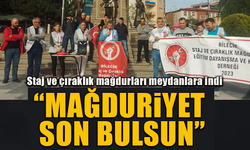 STAJ VE ÇIRAKLIK MAĞDURLARI MEYDANLARA İNDİ “MAĞDURİYET SON BULSUN”