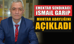 EMEKTAR SENDİKACI İSMAİL GARİP MUHTAR ADAYLIĞINI AÇIKLADI